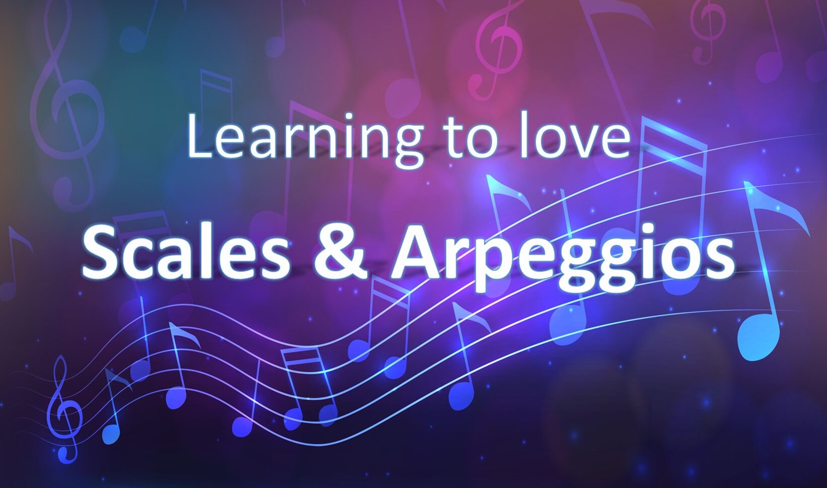 Learning to love scales & arpeggios